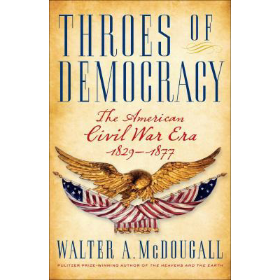Throes of Democracy : The American Civil War Era, 18291877