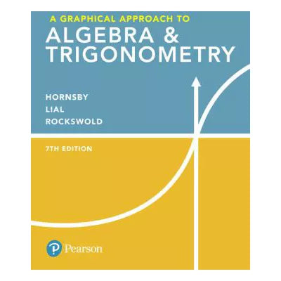 Graphical Approach to Algebra & Trigonometry, A