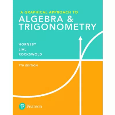 Graphical Approach to Algebra & Trigonometry, A