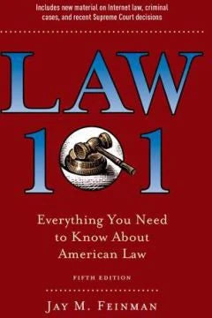 Law 101 : Everything You Need to Know About American Law, Fifth Edition