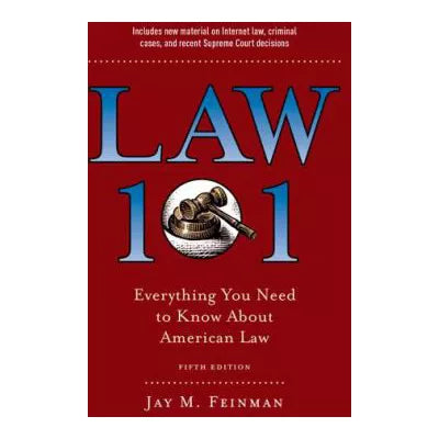 Law 101 : Everything You Need to Know About American Law, Fifth Edition