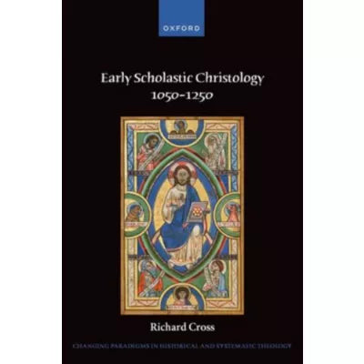 Early Scholastic Christology 1050-1250