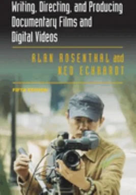 Writing, Directing, & Producing Documentary Films & Digital Videos, Fifth Edition