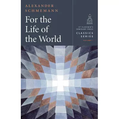 For the Life of the World: Sacraments & Orthodoxy