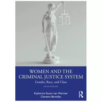 Women and the Criminal Justice System : Gender, Race, and Class