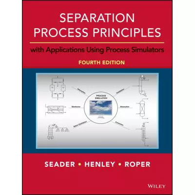 Separation Process Principles : With Applications Using Process Simulators