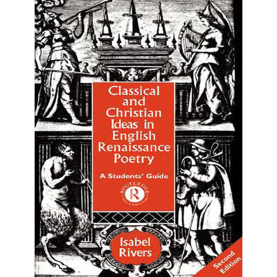 Classical and Christian Ideas in English Renaissance Poetry