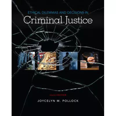 Ethical Dilemmas & Decisions in Criminal Justice