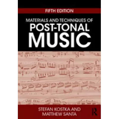 Materials and Techniques of Post-Tonal Music