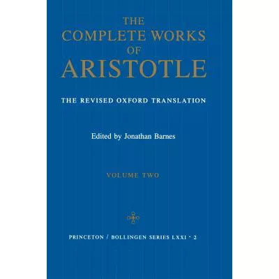 The Complete Works of Aristotle, Volume Two : The Revised Oxford Translation