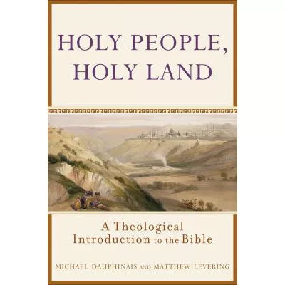 Holy People, Holy Land : A Theological Introduction to the Bible