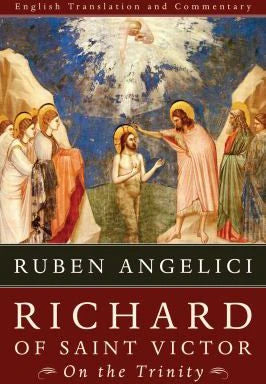 Richard of Saint Victor, On the Trinity : English Translation and Commentary
