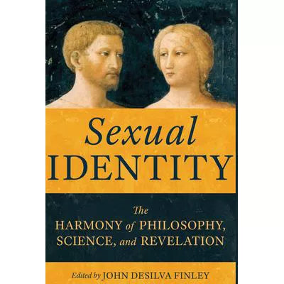 Sexual Identity: The Harmony of Philosophy, Science, &amp; Revelation