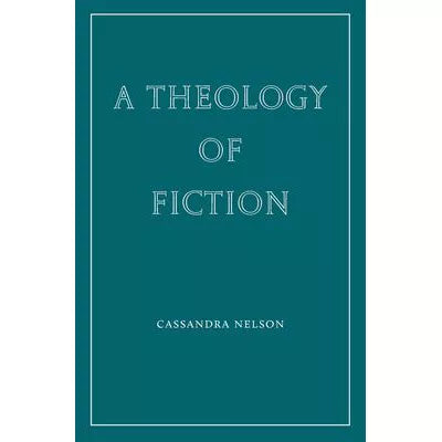 Theology of Fiction (Wiseblood Essays in Contemporary Culture)